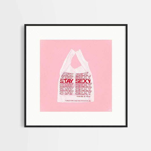 Stay Sexy - Limited Edition Print